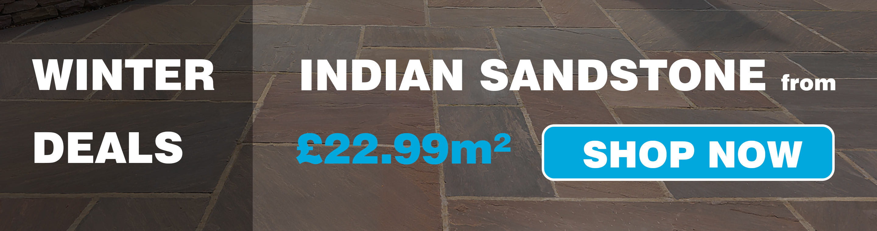 Winter Deals - Indian Sandstone from £29.99 - Shop Now & Save